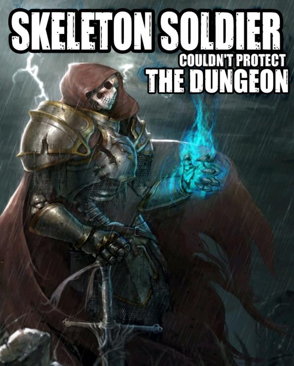 Skeleton Soldier Couldn't Protect the Dungeon